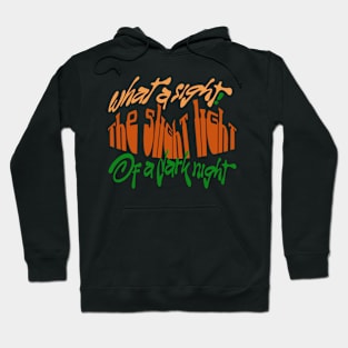 THE LIGHT OF A DARK NIGHT! Hoodie